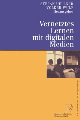 Vernetztes Lernen Mit Digitalen Medien: Proceedings Der Ersten Tagung "Computergestütztes Kooperatives Lernen (D-Cscl 2000)" Am 23. Und 24. März 2000