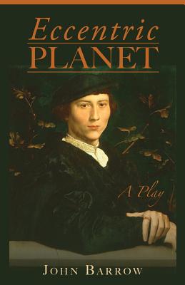 Eccentric Planet: a play By John Barrow Cover Image