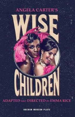 Wise Children (Oberon Modern Plays) By Angela Carter, Emma Rice Cover Image