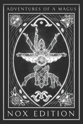 Adventures of a Magus - The Magick Companion: NOX Edition (BLACK & WHITE PRINT EDITION) Cover Image