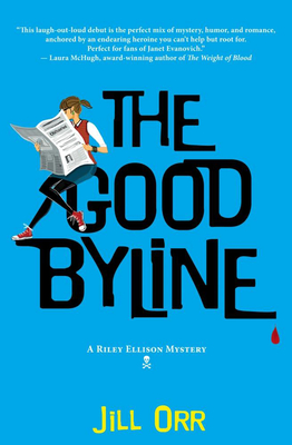 The Good Byline: A Riley Ellison Mystery (Riley Ellison Mysteries #1)