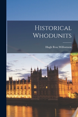 Historical Whodunits By Hugh 1901-1978 Ross Williamson (Created by) Cover Image