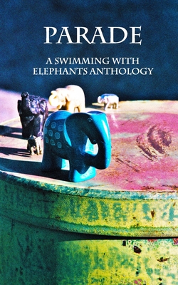 Parade: Swimming with Elephants Publications Anthology 2018 By Katrina Crespin Cover Image