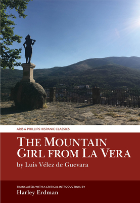 The Mountain Girl from La Vera: By Luis Vélez de Guevara (Aris & Phillips Hispanic Classics) Cover Image