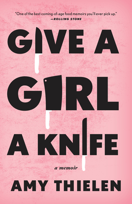 Give a Girl a Knife: A Memoir Cover Image