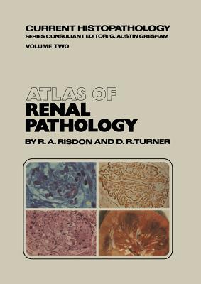 Atlas of Renal Pathology (Current Histopathology #2)
