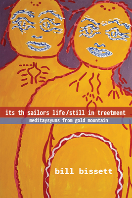 Its Th Sailors Life / Still in Treetment By Bill Bissett Cover Image