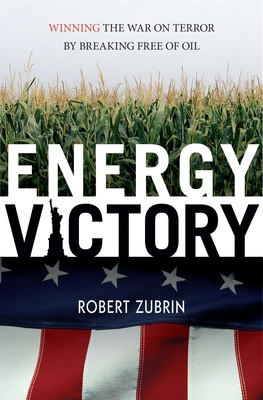 Energy Victory: Winning the War on Terror by Breaking Free of Oil Cover Image