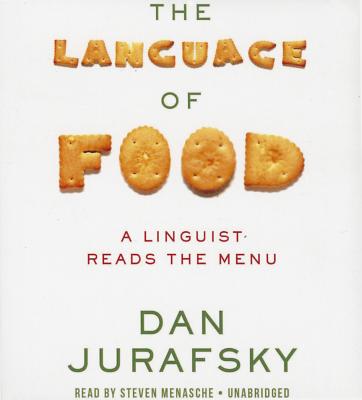 The Language Food: A Linguist Reads the Menu By Dan Jurafsky, Steven Menasche (Read by) Cover Image