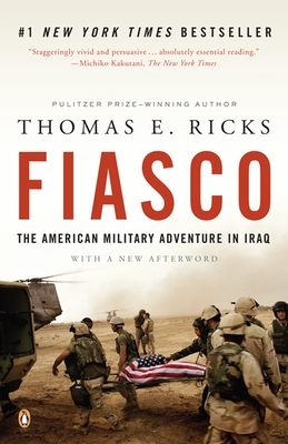 Fiasco: The American Military Adventure in Iraq, 2003 to 2005 By Thomas E. Ricks Cover Image