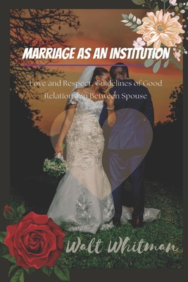 Marriage as an Institution: Love and Respect, Guidelines of Good Relationship Between Spouse Cover Image