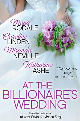 At the Billionaire's Wedding By Maya Rodale, Caroline Linden, Katharine Ashe Cover Image