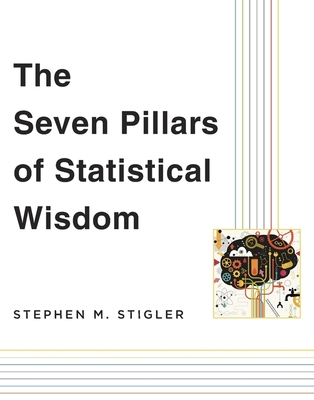 The Seven Pillars of Statistical Wisdom By Stephen M. Stigler Cover Image