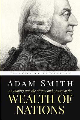 An Inquiry Into the Nature and Causes of the Wealth of Nations By Adam Smith Cover Image