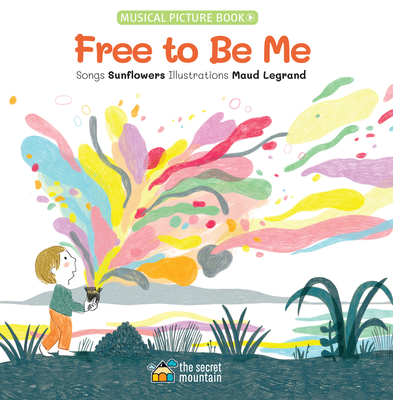 Free to Be Me By Maud Legrand (Illustrator), Sunflowers (Aaron and Julie Harris) Cover Image