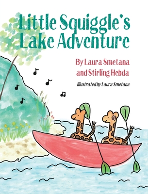 Little Squiggle's Lake Adventure By Laura Smetana, Stirling Hebda, Laura Smetana (Illustrator) Cover Image