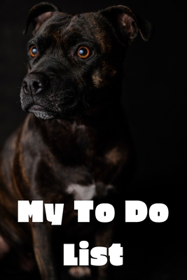 My To Do List: 6 x 9 inches - 75 pages of to do lists - Staffy Cover Cover Image