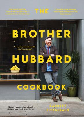 The Brother Hubbard Cookbook: Eat, Enjoy, Feel Good By Garrett Fitzgerald Cover Image