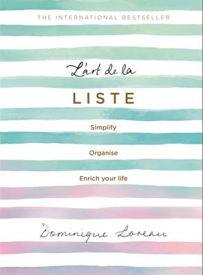 L’art de la Liste: Simplify, organise and enrich your life By Dominique Loreau Cover Image