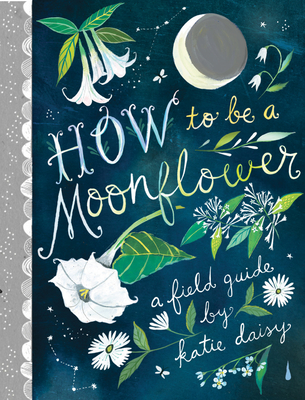 How to Be a Moonflower By Katie Daisy Cover Image