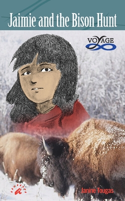 Jaimie and the Bison Hunt By Janine Tougas, Alexis Flower (Illustrator) Cover Image