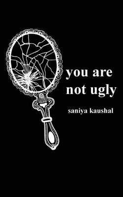 you are not ugly By Saniya Kaushal Cover Image