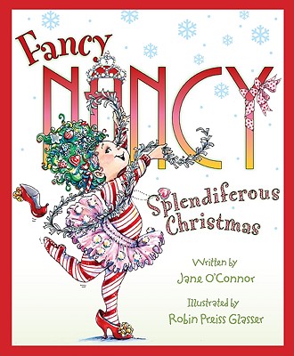 Fancy Nancy: Splendiferous Christmas: A Christmas Holiday Book for Kids Cover Image