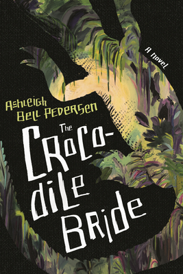 The Crocodile Bride By Ashleigh Bell Pedersen Cover Image