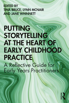 Putting Storytelling at the Heart of Early Childhood Practice: A Reflective Guide for Early Years Practitioners Cover Image