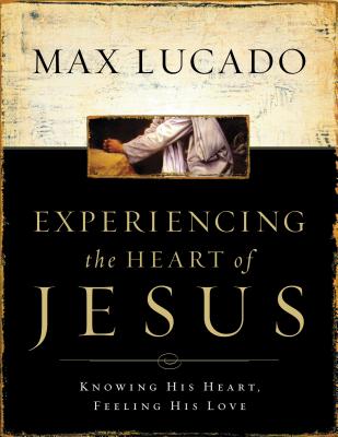 Experiencing the Heart of Jesus Workbook: Knowing His Heart, Feeling His Love Cover Image