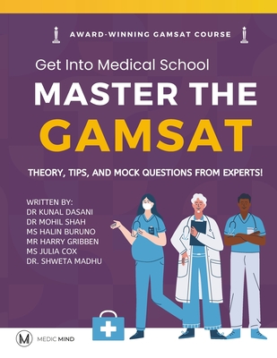 Master the Gamsat: Theory, Tips and Mock Questions from Gamsat Experts By Mohil Shah, Kunal Dasani, Julia Cox Cover Image