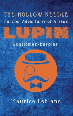 The Hollow Needle: Further Adventures of Arsène Lupin, Gentleman-Burglar Cover Image