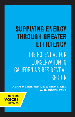 Supplying Energy through Greater Efficiency: The Potential for Conservation in California's Residential Sector Cover Image