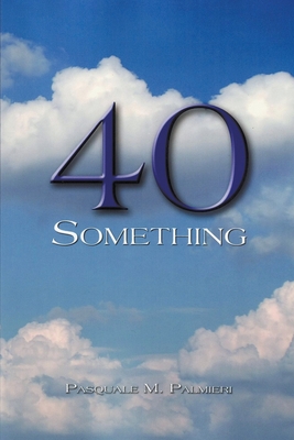 40 Something (Relationships #2) By Pasquale Palmieri Cover Image