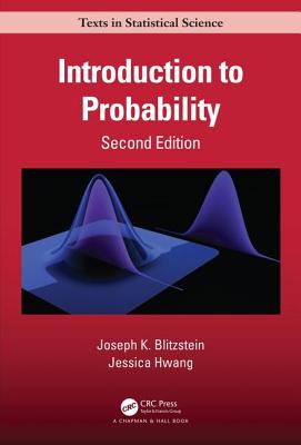 Introduction to Probability, Second Edition (Chapman & Hall/CRC Texts in Statistical Science) By Joseph K. Blitzstein, Jessica Hwang Cover Image
