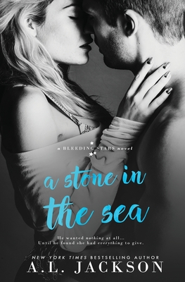 A Stone in the Sea (Bleeding Stars #1) By A. L. Jackson Cover Image