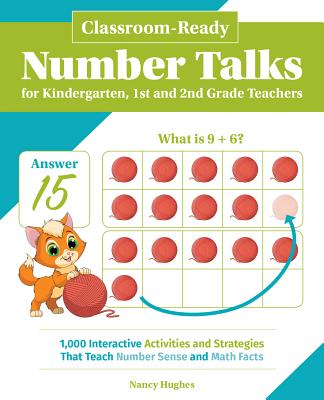 Classroom-Ready Number Talks for Kindergarten, First and Second Grade Teachers: 1000 Interactive Activities and Strategies that Teach Number Sense and Math Facts (Books for Teachers) By Nancy Hughes Cover Image