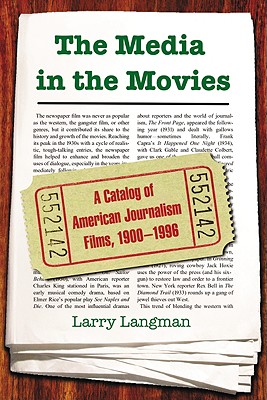The Media in the Movies: A Catalog of American Journalism Films, 1900-1996 Cover Image