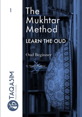 The Mukhtar Method - Oud Beginner By Ahmed Mukhtar Cover Image