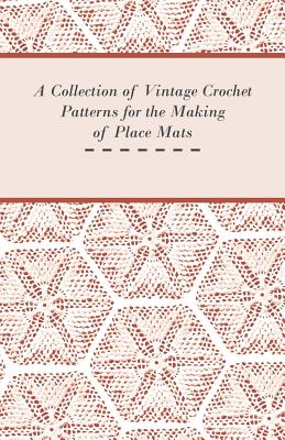 A Collection of Vintage Crochet Patterns for the Making of Place Mats Cover Image