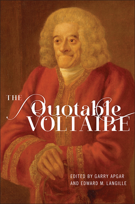 The Quotable Voltaire By Garry Apgar (Editor), Edward M. Langille (Editor), François-Marie Arouet (Voltaire) (1694-1778) Cover Image