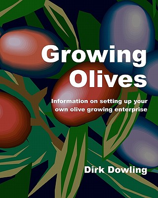 Growing Olives: Information On Setting Up Your Own Olive Growing Enterprise Cover Image