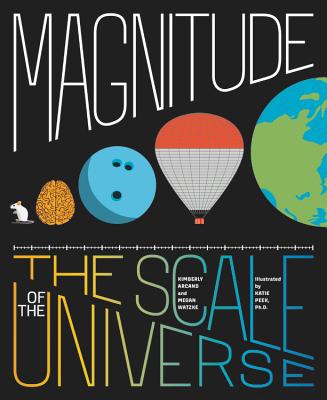 Magnitude: The Scale of the Universe By Megan Watzke, Kimberly Arcand Cover Image