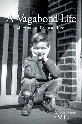 A Vagabond Life: A Memoir of Father Hunger Cover Image