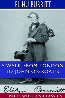 A Walk From London to John O'Groat's (Esprios Classics): with notes by the way. Cover Image