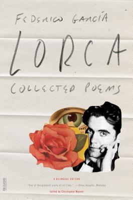 Collected Poems: A Bilingual Edition (FSG Classics) By Federico García Lorca, Christopher Maurer (Introduction by), Christopher Maurer (Editor) Cover Image
