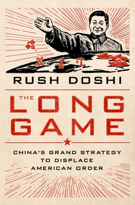 The Long Game: China's Grand Strategy to Displace American Order (Bridging the Gap) By Rush Doshi Cover Image