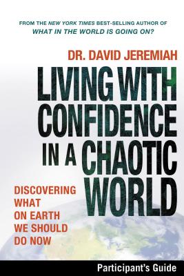 Living with Confidence in a Chaotic World Participant's Guide: Discovering What on Earth We Should Do Now Cover Image