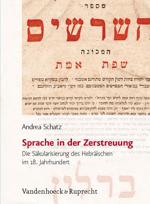 Sprache In der Zerstreuung: Die Sakularisierung Des Hebraischen Im 18. Jahrhundert Cover Image