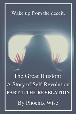 The Great Illusion: A Story of Self-Revolution: Part 1: The Revelation Cover Image